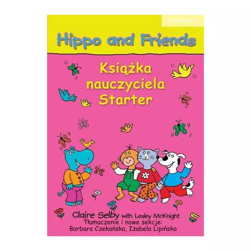 HIPPO AND FRIENDS STARTER KSIĄŻKA NAUCZYCIELA Lesley McKnight - Cambridge University Press