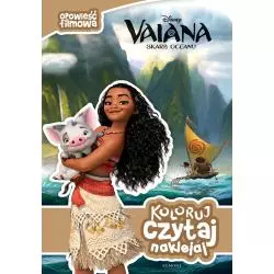 DISNEY VAIANA SKARB OCEANU OPOWIEŚĆ FILMOWA KOLORUJ CZYTAJ NAKLEJAJ - Egmont