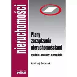 PLANY ZARZĄDZANIA NIERUCHOMOŚCIAMI Andrzej Sobczak - Poltext