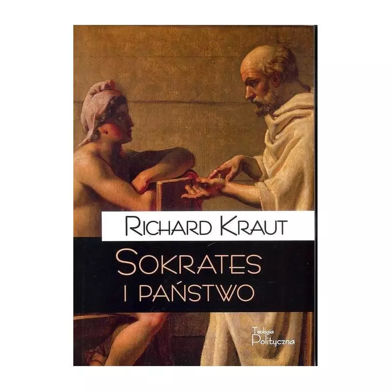 SOKRATES I PAŃSTWO Richard Kraut - Teologia Polityczna