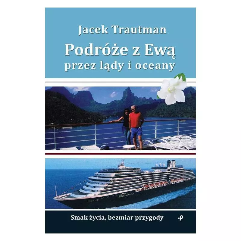 PODRÓŻE Z EWĄ PRZEZ LĄDY I OCEANY Jacek Trautman - Poligraf