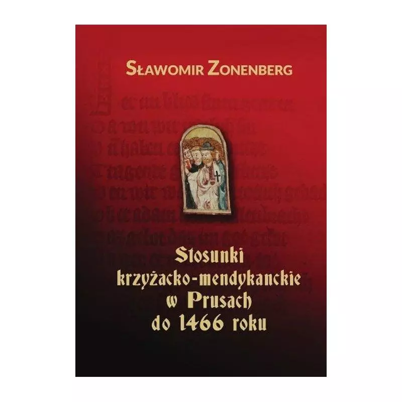 STOSUNKI KRZYŻACKO-MENDYKANCKIE W PRUSACH DO 1466 ROKU Sławomir Zonenberg - Wydawnictwo UKW