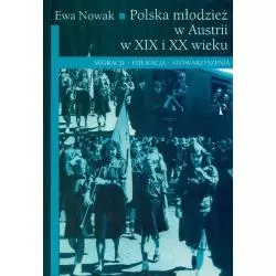 POLSKA MŁODZIEŻ W AUSTRII W XIX I XX WIEKU Ewa Nowak - UMCS