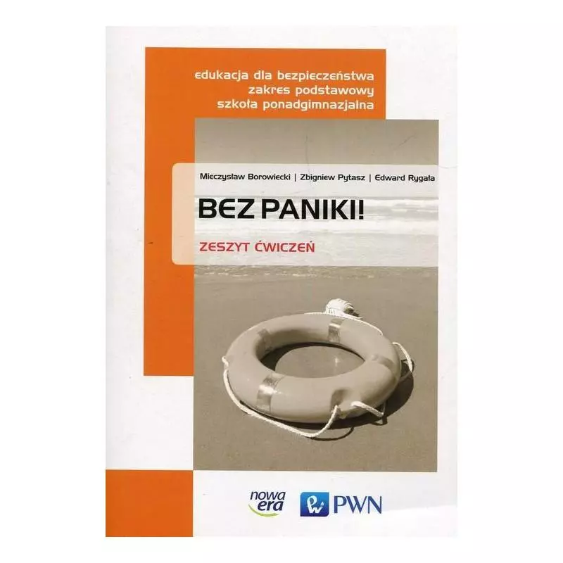 BEZ PANIKI! EDUKACJA DLA BEZPIECZEŃSTWA ĆWICZENIA ZAKRES PODSTAWOWY SZKOŁA PONADGIMNAZJALNA Mieczysław Borowiecki - Nowa Era