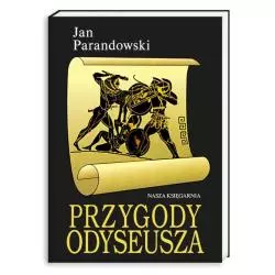 PRZYGODY ODYSEUSZA Jan Parandowski - Nasza Księgarnia