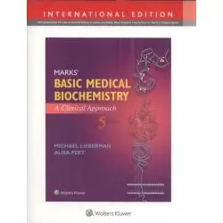 MARKS BASIC MEDICAL BIOCHEMISTRY A CLINICAL APPROACH 5E PODRĘCZNIK Michael Lieberman - Wolters Kluwer