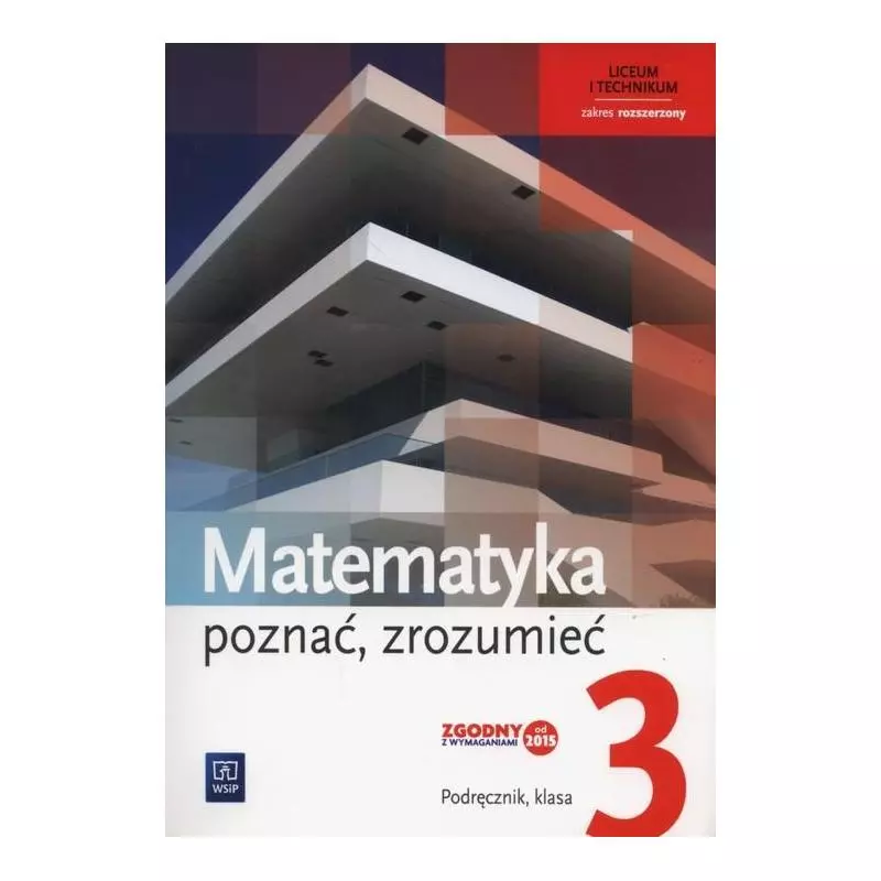 MATEMATYKA POZNAĆ ZROZUMIEĆ PODRĘCZNIK 3 DO LICEÓW I TECHNIKÓW ZAKRES ROZSZERZONY - WSiP