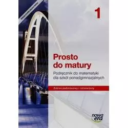 PROSTO DO MATURY MATEMATYKA 1 PODRĘCZNIK ZAKRES PODSTAWOWY I ROZSZERZONY LICEUM, TECHNIKUM - Nowa Era