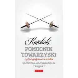 KATOLICKI POMOCNIK TOWARZYSKI Sławomir Zatwardnicki - Fronda