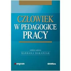 CZŁOWIEK W PEDAGOGICE PRACY - Difin