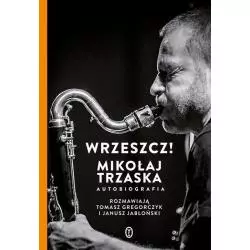 WRZESZCZ! MIKOŁAJ TRZASKA AUTOBIOGRAFIA Janusz Jabłoński, Mikołaj Trzaska - Wydawnictwo Literackie