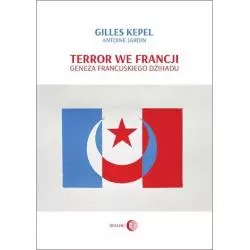 TERROR WE FRANCJI Gilles Kepel - Wydawnictwo Akademickie Dialog