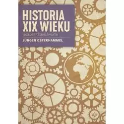 HISTORIA XIX WIEKU PRZEOBRAŻENIE ŚWIATA Jurgen Osterhammel - Poznańskie