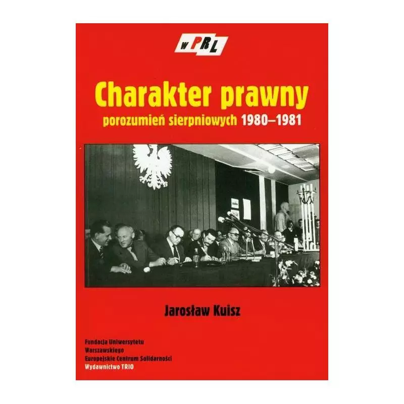 CHARAKTER PRAWNY POROZUMIEŃ SIERPNIOWYCH 1980-1981 Jarosław Kuisz - Trio