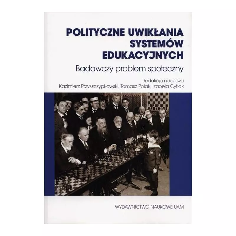 POLITYCZNE UWIKŁANIA SYSTEMÓW EDUKACYJNYCH BADAWCZY PROBLEM SPOŁECZNY - Wydawnictwo Naukowe UAM