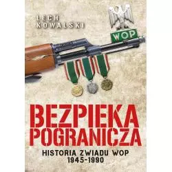 BEZPIEKA POGRANICZA HISTORIA ZWIADU WOP 1945-1990 Lech Kowalski - Fronda