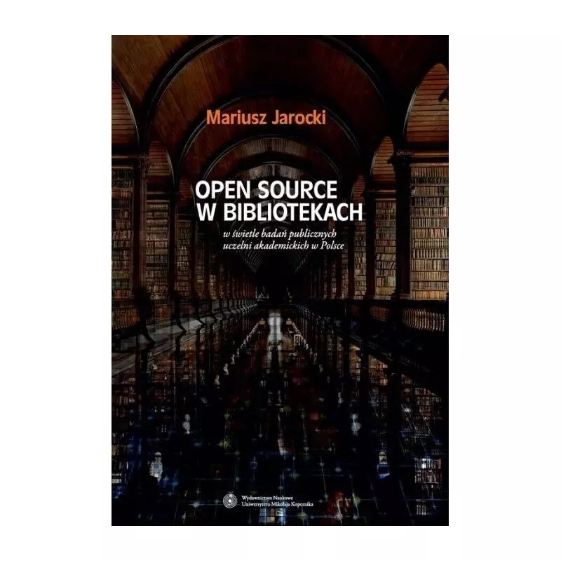 OPEN SOURCE W BIBLIOTEKACH Mariusz Jarocki - Wydawnictwo Naukowe UMK