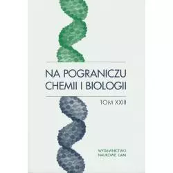 NA POGRANICZU CHEMII I BIOLOGII 23 - Wydawnictwo Naukowe UAM
