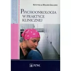 PSYCHOONKOLOGIA W PRAKTYCE KLINICZNEJ Krystyna Walden-Gałuszko - Wydawnictwo Lekarskie PZWL