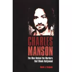 CHARLES MANSON : THE MAN WHO MURDERED THE SIXTIES David Krajicek - Arcturus