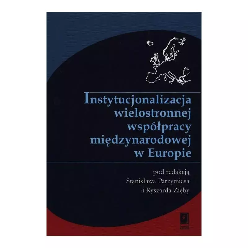 INSTYTUCJONALIZACJA WIELOSTRONNEJ WSPÓŁPRACY MIĘDZYNARODOWEJ W EUROPIE - Scholar
