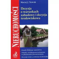 DECYZJA O WARUNKACH ZABUDOWY I DECYZJA ŚRODOWISKA Maciej J. Nowak - C.H.Beck