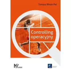CONTROLLING OPERACYJNY Tomasz Wnuk-Pel - Wydawnictwo Nieoczywiste