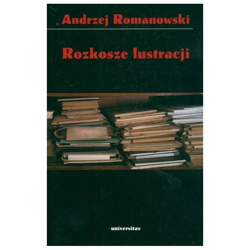 ROZKOSZE LUSTRACJI Andrzej Romanowski - Universitas