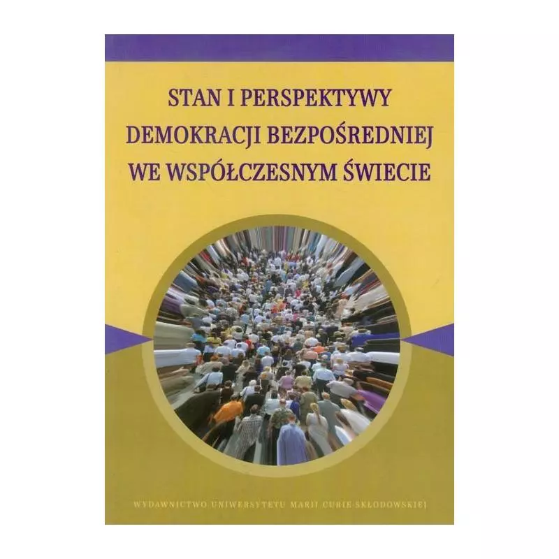 STAN I PERSPEKTYWY DEMOKRACJI BEZPOŚREDNIEJ WE WSPÓŁCZESNYM ŚWIECIE - UMCS