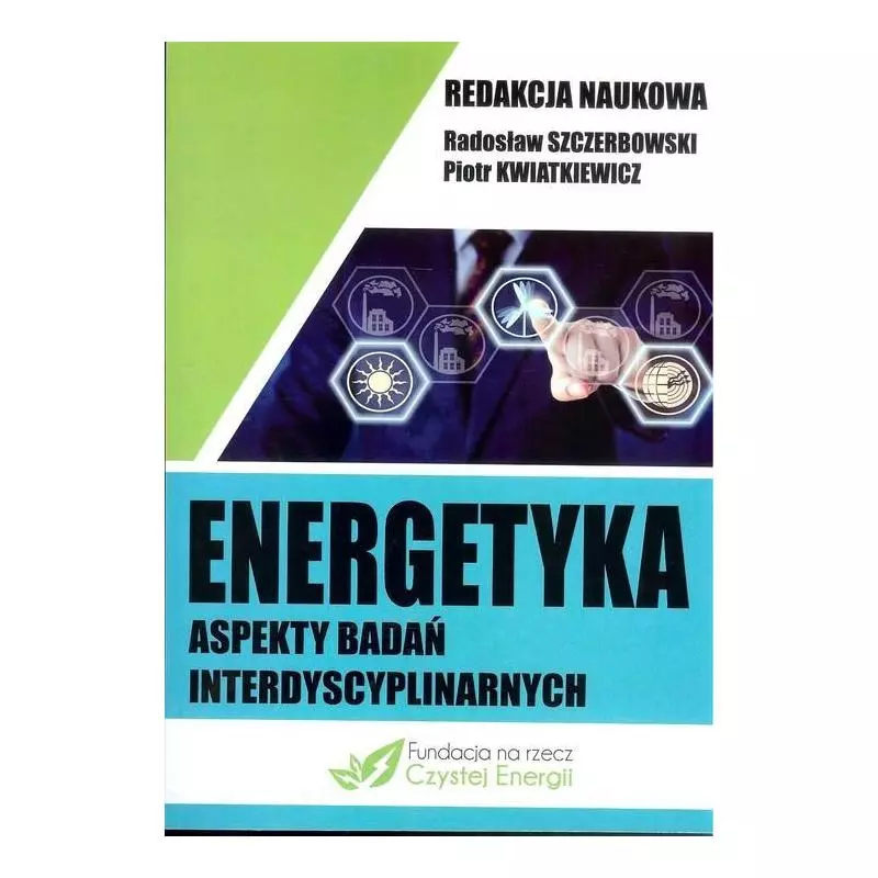 ENERGETYKA ASPEKTY BADAŃ INTERDYSCYPLINARNYCH - Fundacja Na Rzecz Czystej Energii