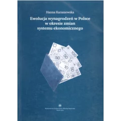 EWOLUCJA WYNAGRODZEŃ W POLSCE W OKRESIE ZMIAN SYSTEMU EKONOMICZNEGO Hanna Karaszewska - Wydawnictwo Naukowe UMK