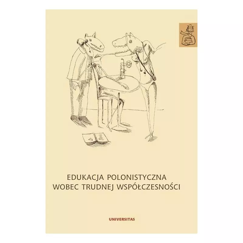 EDUKACJA POLONISTYCZNA WOBEC TRUDNEJ WSPÓŁCZESNOŚCI - Universitas