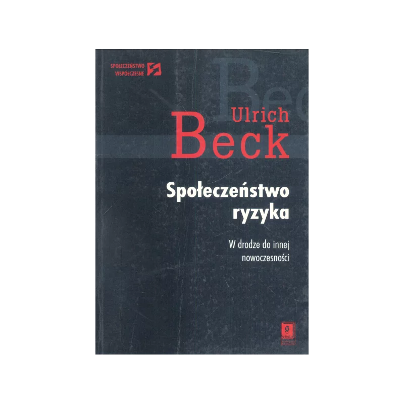 SPOŁECZEŃSTWO RYZYKA Ulrich Beck - Scholar