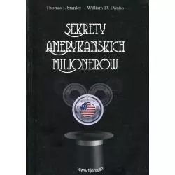 SEKRETY AMERYKAŃSKICH MILIONERÓW Thomas J. Stanley, William D. Danko - Fijorr Publishing