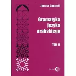 GRAMATYKA JĘZYKA ARABSKIEGO 2 Janusz Danecki - Wydawnictwo Akademickie Dialog