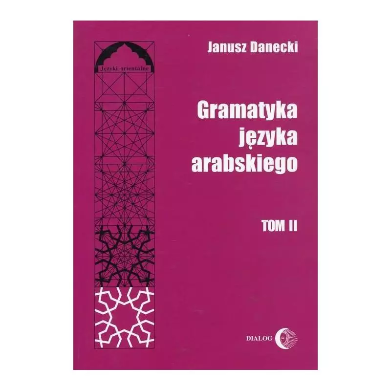 GRAMATYKA JĘZYKA ARABSKIEGO 2 Janusz Danecki - Wydawnictwo Akademickie Dialog