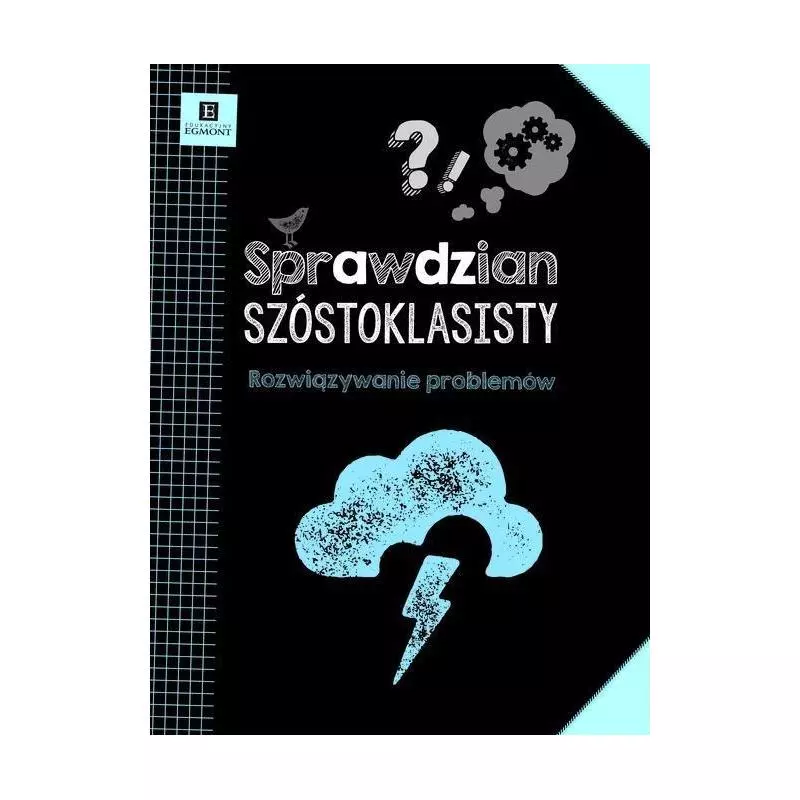 SPRAWDZIAN SZÓSTOKLASISTY ROZWIĄZYWANIE PROBLEMÓW Anna Boboryk - Egmont SPRAWDZIAN SZÓSTOKLASISTY ROZWIĄZYWANIE PROBLEMÓW Anna Boboryk - Egmont