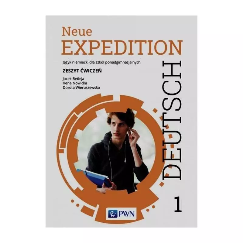 NEUE EXPEDITION DEUTSCH 1 ZESZYT ĆWICZEŃ Jacek Betleja, Dorota Wieruszewska, Irena Nowicka - PWN