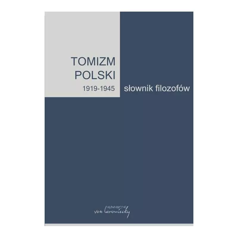 TOMIZM POLSKI 1919-1945 SŁOWNIK FILOZOFÓW - VON BOROWIECKY