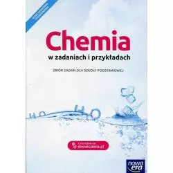 CHEMIA W ZADANIACH I PRZYKŁADACH. ZBIÓR ZADAŃ DLA SZKOŁY PODSTAWOWEJ Teresa Kulawik, Maria Litwin, Szarota Styka-Wlazło ...