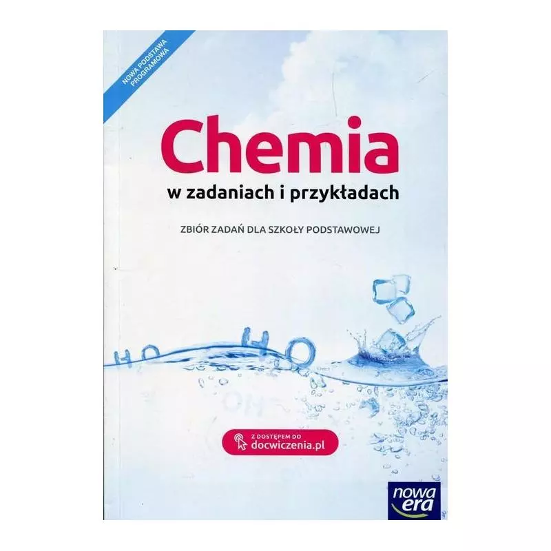 CHEMIA W ZADANIACH I PRZYKŁADACH. ZBIÓR ZADAŃ DLA SZKOŁY PODSTAWOWEJ Teresa Kulawik, Maria Litwin, Szarota Styka-Wlazło ...