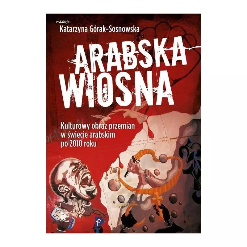 ARABSKA WIOSNA Katarzyna Górak-Sosnowska - Smak Słowa