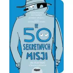 50 SEKRETNYCH MISJI JAK PRZETRWAĆ W ŚWIECIE DOROSŁYCH Pierdomenico Baccalario - Mamania