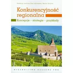 KONKURENCYJNOŚĆ REGIONALNA KONCEPCJE STRATEGIE PRZYKŁADY - PWN