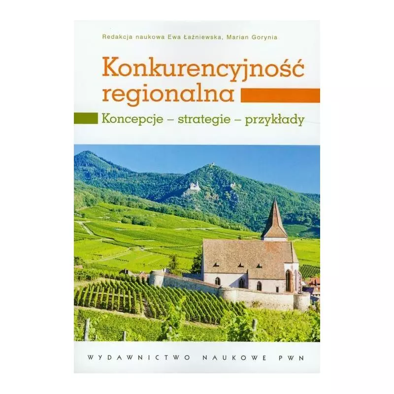 KONKURENCYJNOŚĆ REGIONALNA KONCEPCJE STRATEGIE PRZYKŁADY - PWN