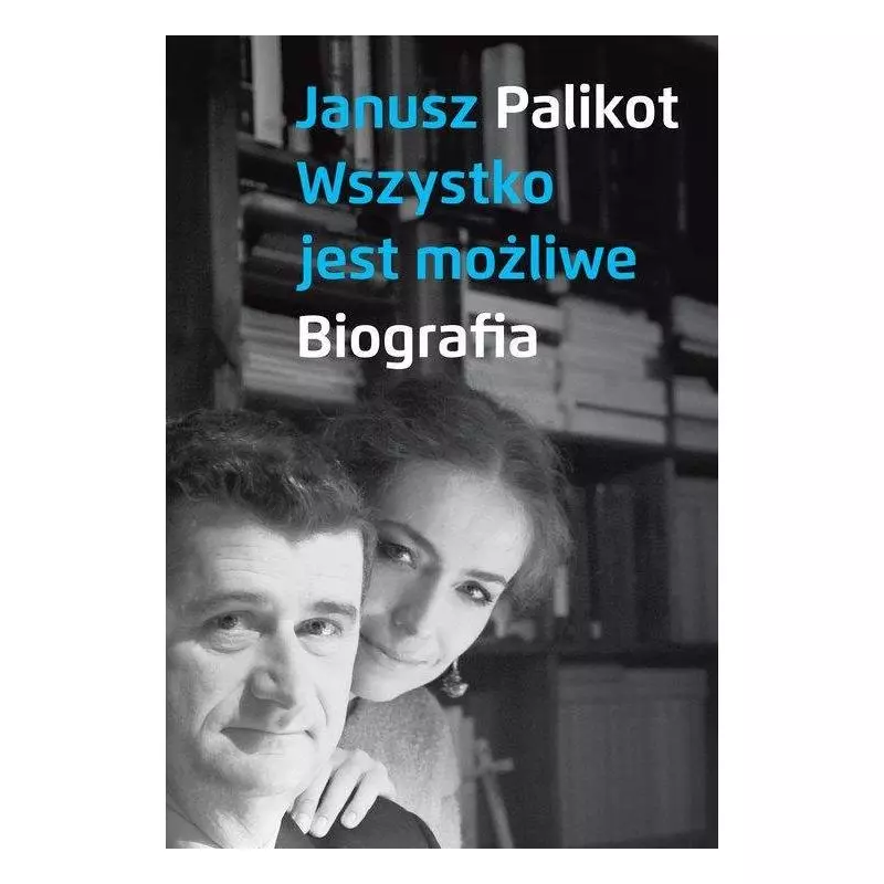 WSZYSTKO JEST MOŻLIWE BIOGRAFIA Janusz Palikot - słowo/obraz terytoria