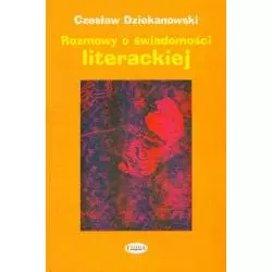 ROZMOWY O ŚWIADOMOŚCI LITERACKIEJ Czesław Dziekanowski - Eneteia