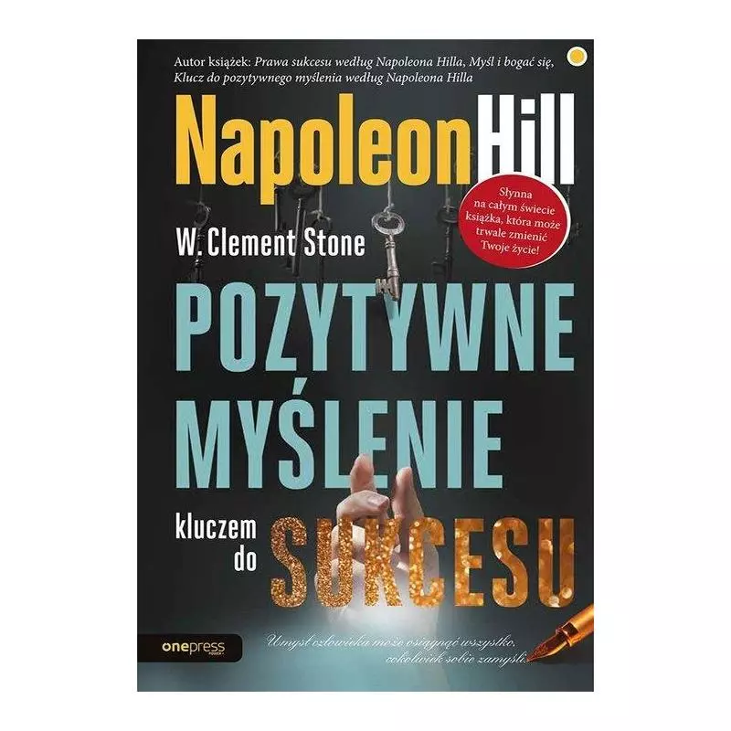 POZYTYWNE MYŚLENIE KLUCZEM DO SUKCESU Napoleon Hill - One Press