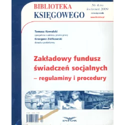 BIBIOTEKA KSIĘGOWEGO 2009/04 ZAKŁADOWY FUNDUSZ ŚWIADCZEŃ SOCJALNYCH REGULAMINY I PROCEDURY Grzegorz Ziółkowski - Infor