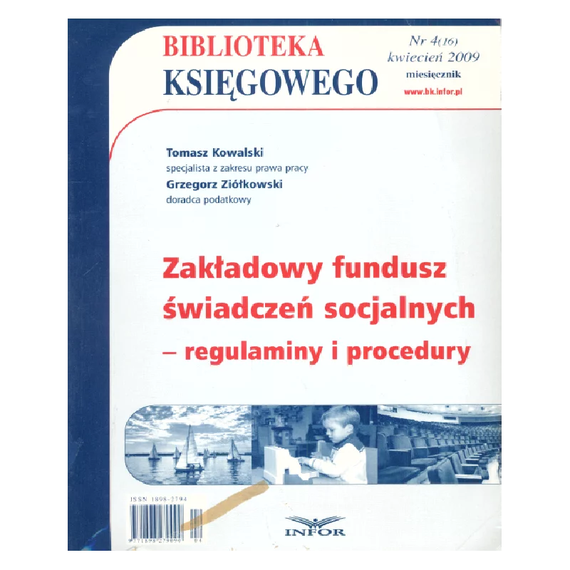 BIBIOTEKA KSIĘGOWEGO 2009/04 ZAKŁADOWY FUNDUSZ ŚWIADCZEŃ SOCJALNYCH REGULAMINY I PROCEDURY Grzegorz Ziółkowski - Infor